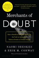 Merchants of doubt : how a handful of scientists obscured the truth on issues from tobacco smoke to global warming /