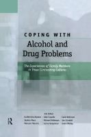 Coping with Alcohol and Drug Problems : The Experiences of Family Members in Three Contrasting Cultures.