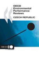 OECD Environmental Performance Reviews. Czech Republic (OECD environmental performance reviews)