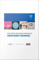 Asian Decent Work Decade Resource Kit : Labour Market Governance.