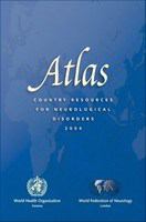 Atlas - country resources for neurological disorders 2004 : results of a collaborative study of the World Health Organization and the World Federation of Neurology.