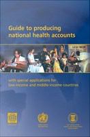Guide to Producing National Health Accounts : With Special Applications for Low-income and Middle-income Countries.