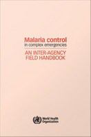 Malaria Control in Complex Emergencies : an inter-agency field handbook.