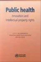 Public Health - Innovation and Intellectual Property Rights : Report of the Commission on Intellectual Property Rights, Innovation and Public Health.