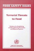 Terrorist Threats to Food : Guidance for Establishing and Strengthening Prevention and Response Systems.