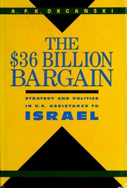The $36 billion bargain : strategy and politics in U.S. assistance to Israel /