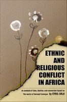 Ethnic and religious conflict in Africa an analysis of bias, decline, and conversion based on the works of Bernard Lonergan /