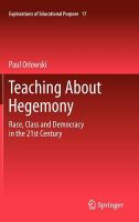 Teaching About Hegemony Race, Class and Democracy in the 21st Century /