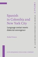 Spanish in Colombia and New York City language contact meets dialectal convergence /