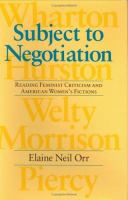 Subject to negotiation : reading feminist criticism and American women's fictions /