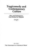 Tragicomedy and contemporary culture : play and performance from Beckett to Shepard /