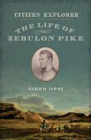 Citizen Explorer : The Life of Zebulon Pike.