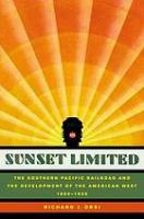 Sunset Limited : The Southern Pacific Railroad and the Development of the American West, 1850-1930.