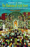 The Madonna of 115th Street : Faith and Community in Italian Harlem, 1880-1950; Second Edition.