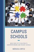 Campus schools : New York City's solution to underperforming and violent schools /