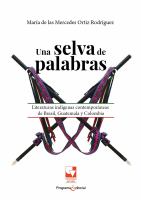 Una selva de palabras : literaturas indígenas contemporáneas de Brasil, Guatemala y Colombia /