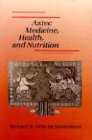 Aztec medicine, health, and nutrition /