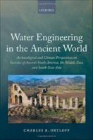 Water engineering in the ancient world archaeological and climate perspectives on societies of ancient South America, the Middle East, and South-East Asia /