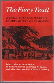 The fiery trail : a Union officer's account of Sherman's last campaigns /