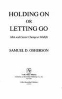 Holding on or letting go : men and career change at midlife /