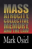 Mass atrocity, collective memory, and the law /