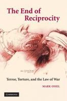 The end of reciprocity : terror, torture, and the law of war /