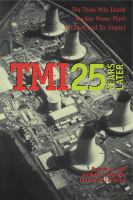 TMI 25 years later : the Three Mile Island nuclear power plant accident and its impact /