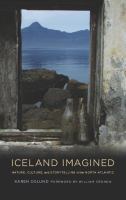 Iceland Imagined : Nature, Culture, and Storytelling in the North Atlantic.