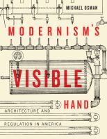 Modernism's visible hand : architecture and regulation in America /