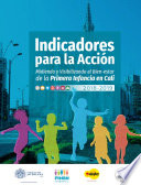 Indicadores para la acción. : Midiendo y visibilizando el bien estar en la primera infancia en Cali 2018 -2019 /