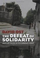 The defeat of Solidarity : anger and politics in postcommunist Europe /