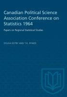 Canadian Political Science Association Conference on Statistics 1964 : Papers on Regional Statistical Studies.
