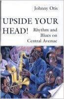 Upside your head! : rhythm and blues on Central Avenue /