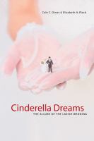 Cinderella Dreams : The Allure of the Lavish Wedding.