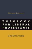 Theology for liberal Protestants God the Creator /