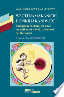 Wactenamakanicic e opikihakaniwitc : L'adoption coutumière chez les Atikamekw Nehirowisiwok de Manawan /