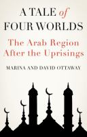 A tale of four worlds : the Arab region after the uprisings /