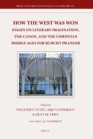 How the West Was Won : Essays on Literary Imagination, the Canon and the Christian Middle Ages for Burcht Pranger.