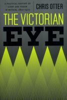 The Victorian eye a political history of light and vision in Britain, 1800-1910 /