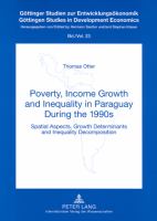 Poverty, income growth and inequality in Paraguay during the 1990s spatial aspects, growth determinants and inequality decomposition /