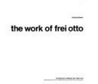 The work of Frei Otto /