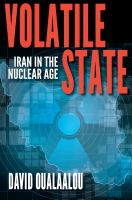 Volatile state : Iran in the nuclear age /