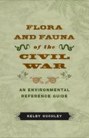 Flora and fauna of the Civil War : an environmental reference guide /