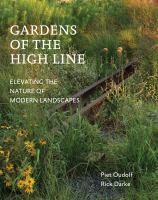 Gardens of the High Line elevating the nature of modern landscapes /