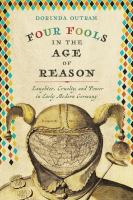 Four fools in the age of reason : laughter, cruelty, and power in early modern Germany /