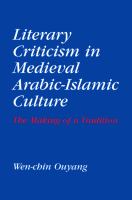 Literary Criticism in Medieval Arabic Islamic Culture : The Making of a Tradition /