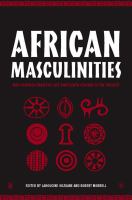 African Masculinities : Men in Africa from the Late Nineteenth Century to the Present.