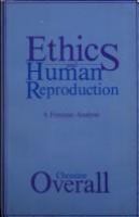 Ethics and human reproduction : a feminist analysis /