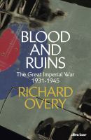 Blood and ruins : the great imperial war, 1931-1945 /