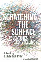 Scratching the surface : adventures in storytelling : a memoir /